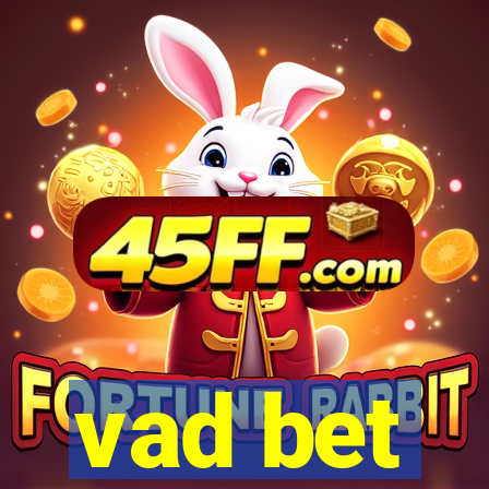 vad bet